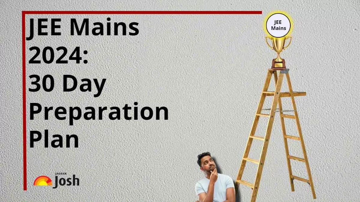 Get here 30 days JEE Main strategy tips and preparation plan