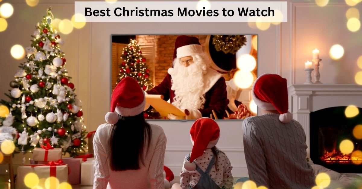 13 Best Christmas Movies to Watch with Your Friends and Family on Christmas Eve 