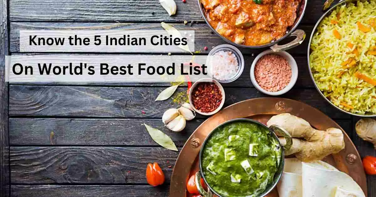 Which are the 5 Indian cities Named in the “Best Food Cities in the World”?
