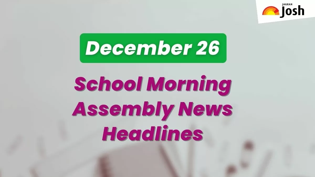 Get here today’s news headlines in English for School Assembly on December 26