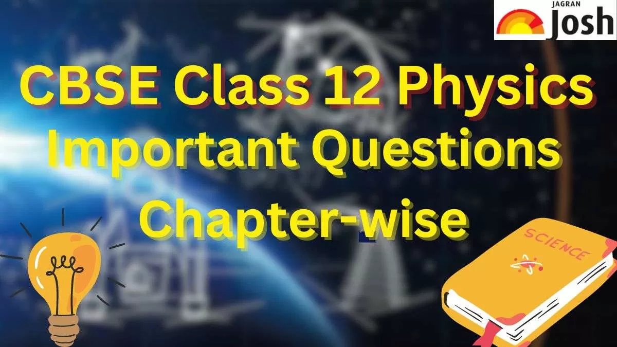 CBSE Class 12 Physics Important 4 or 5 Marks Questions For Board Exams 2024