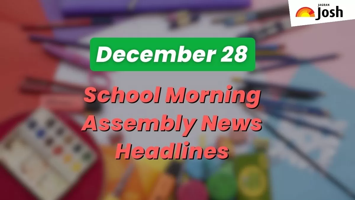 Get here today’s news headlines in English for School Assembly on December 28