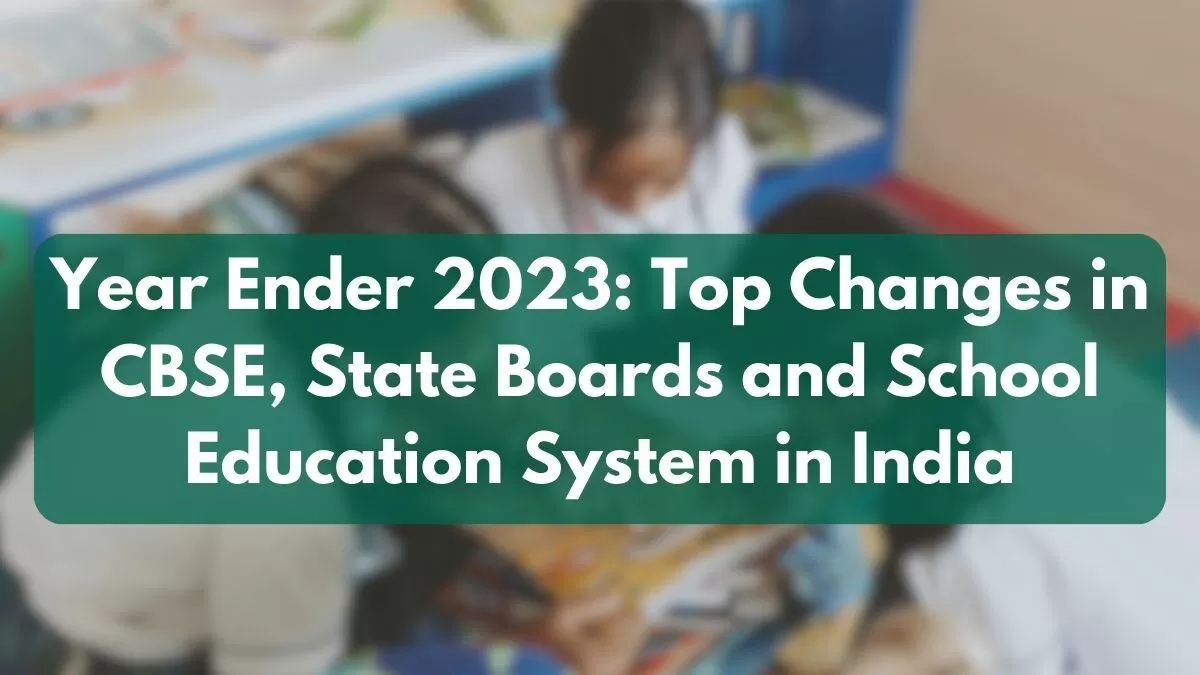 Year Ender 2023: Top Changes in CBSE, State Boards and School Education System in India