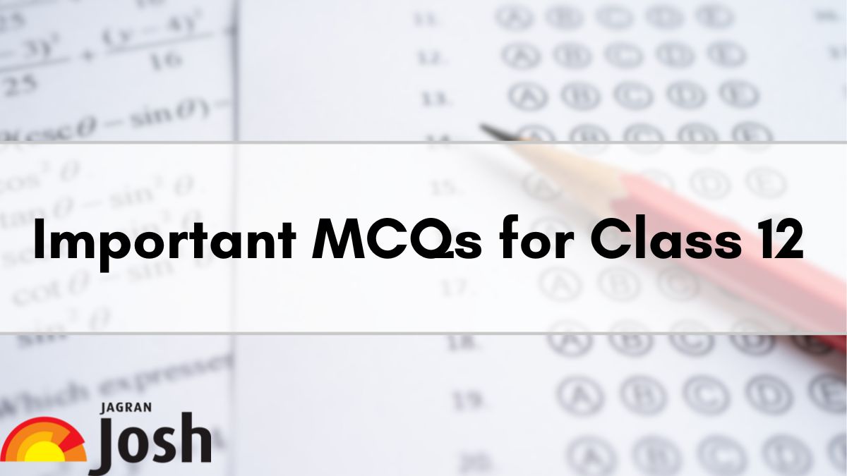 Best 50 CBSE Board 12th MCQs with Answers to Secure Good Marks