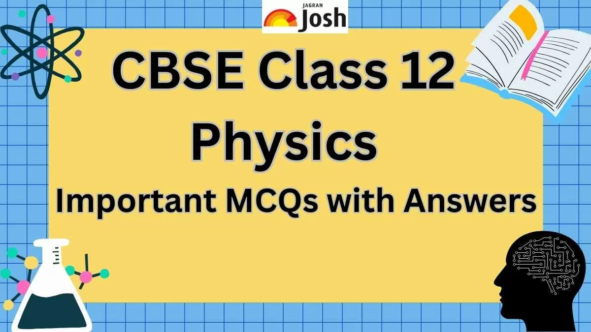 Class 12 Physics MCQs Multiple Choice Questions With Answers, Download PDF