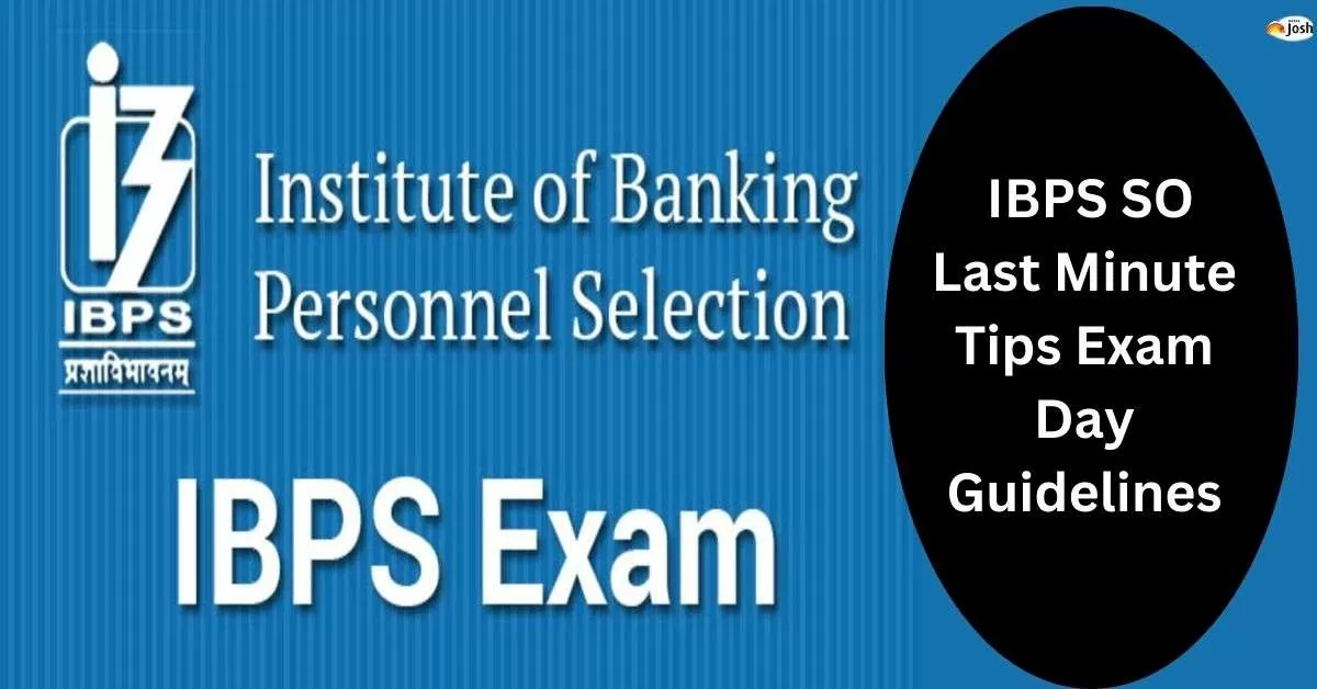 IBPS SO Last Minute Tips and Exam Day Guidelines