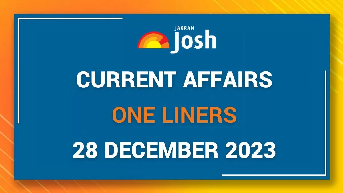 Current Affairs One Liners: December 28 2023