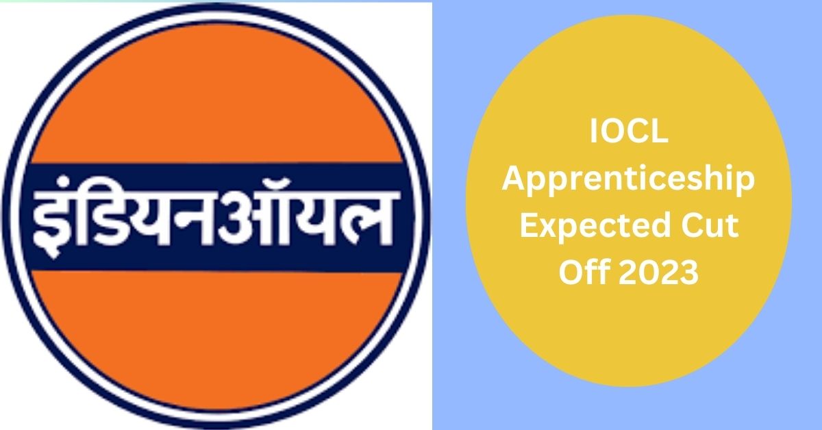 IOCL Apprentice Expected Cut Off 2023: Category-wise Minimum Qualifying Marks