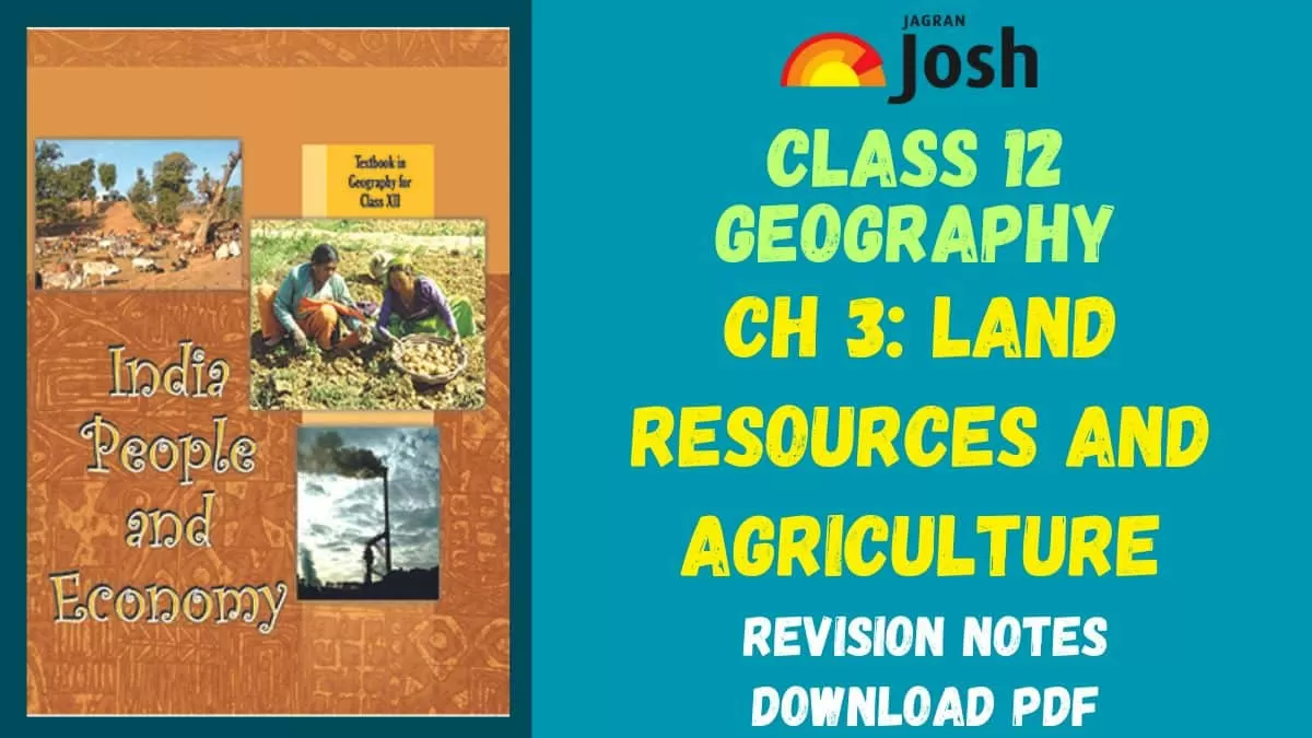 Download PDF for CBSE Class 12 Chapter 3 Land Resources and Agriculture Notes