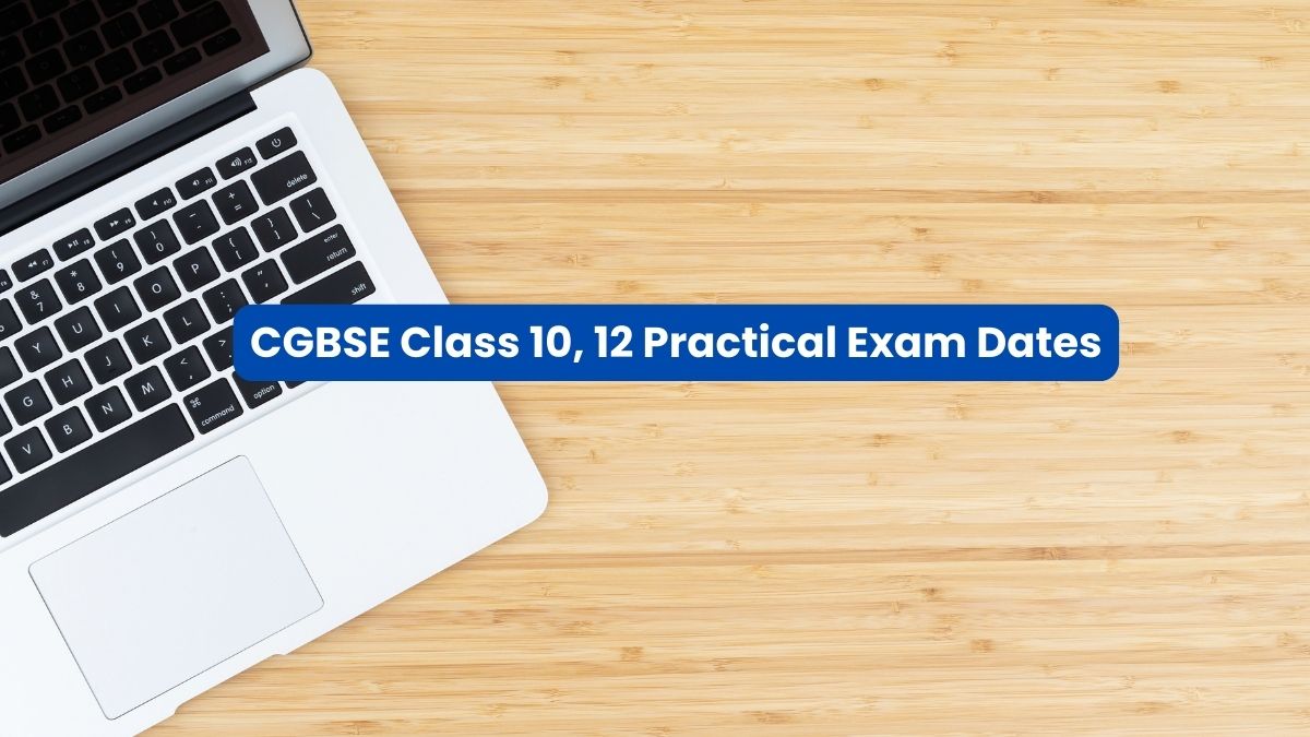 CGBSE Class 10, 12 Practical Exam Dates 2024