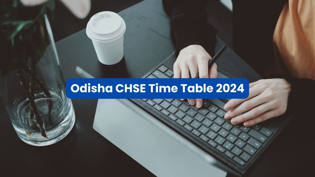 Odisha CHSE Time Table 2024 Out Soon; Download Arts, Commerce, And ...