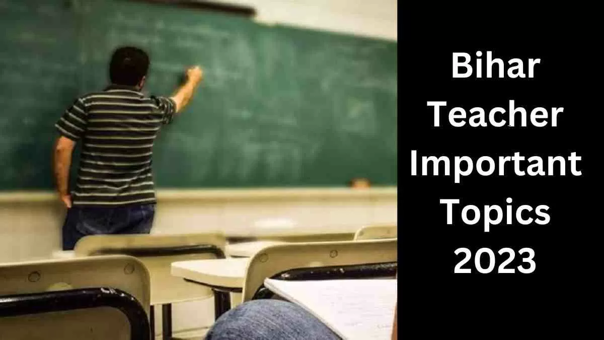 BPSC TRE 2 Important Topics 2023: बिहार शिक्षक भर्ती परीक्षा के महत्वपूर्ण टॉपिक्स  