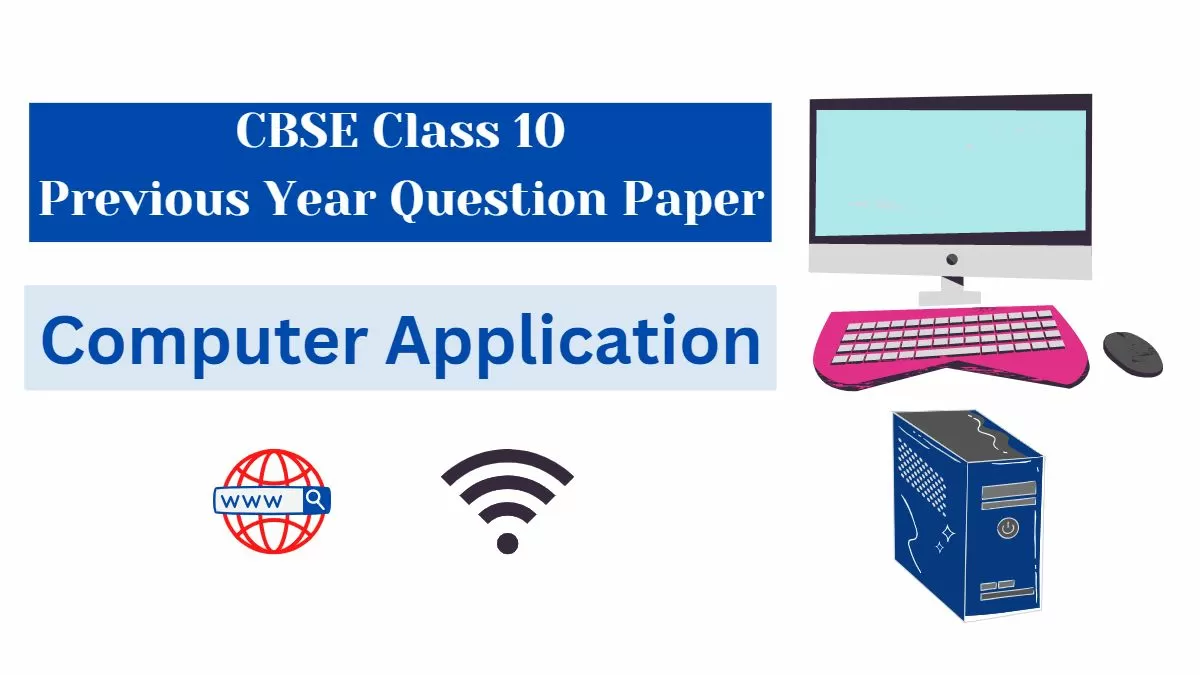 CBSE Computer Applications Previous Year Question Paper Class 10 With ...