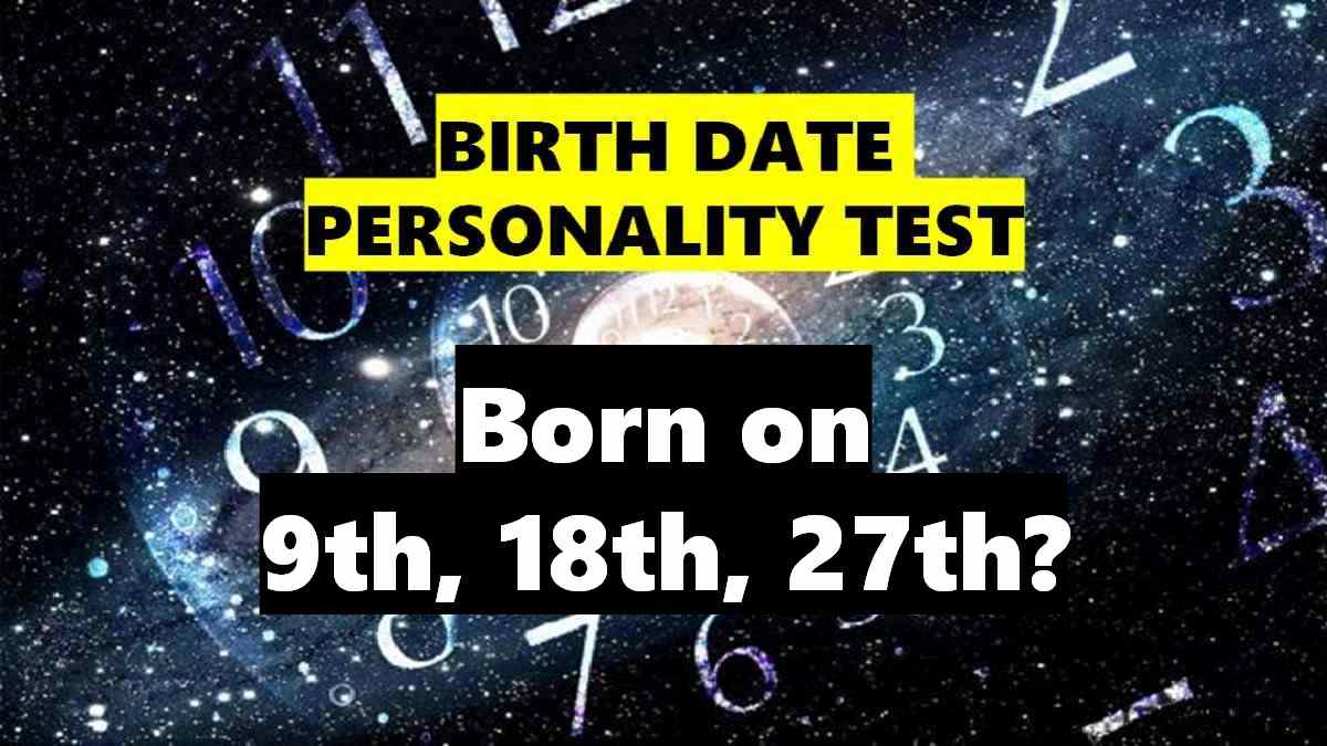 Personality Traits of People Born on 9th, 18th, 27th of Any Month