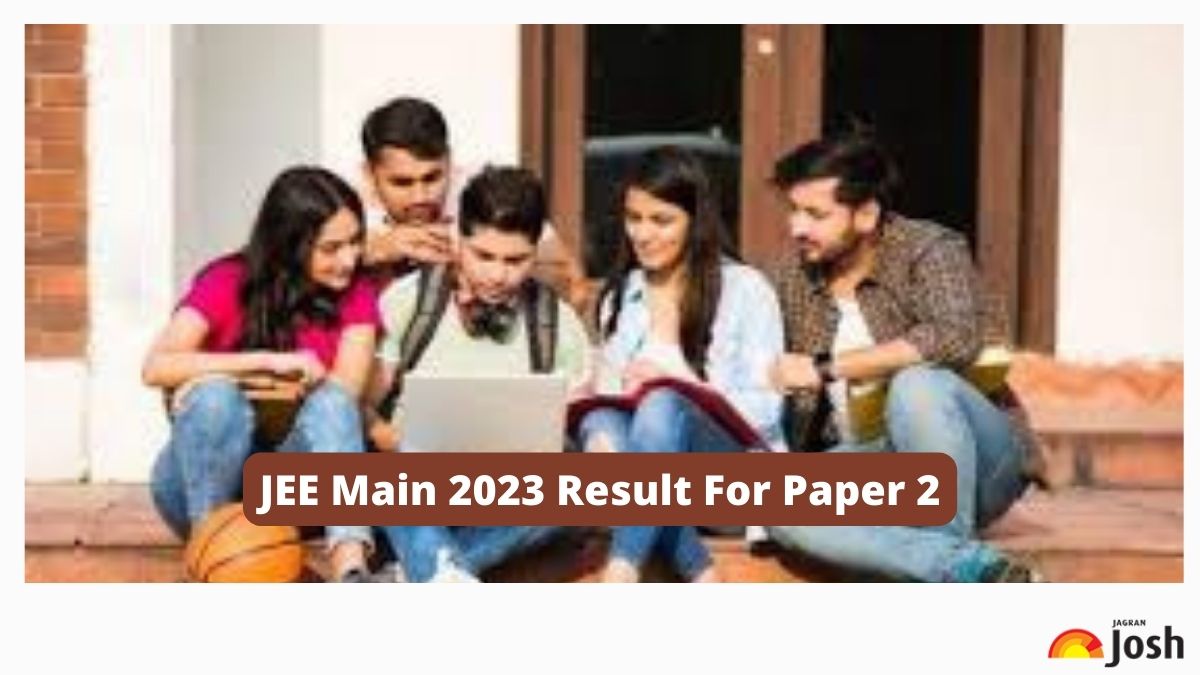JEE Main 2023 Result For Paper 2 Expected Soon