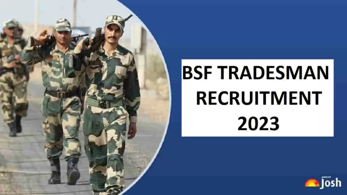 BSF Tradesman Recruitment 2023: 1410 Vacancies Constable Expected ...