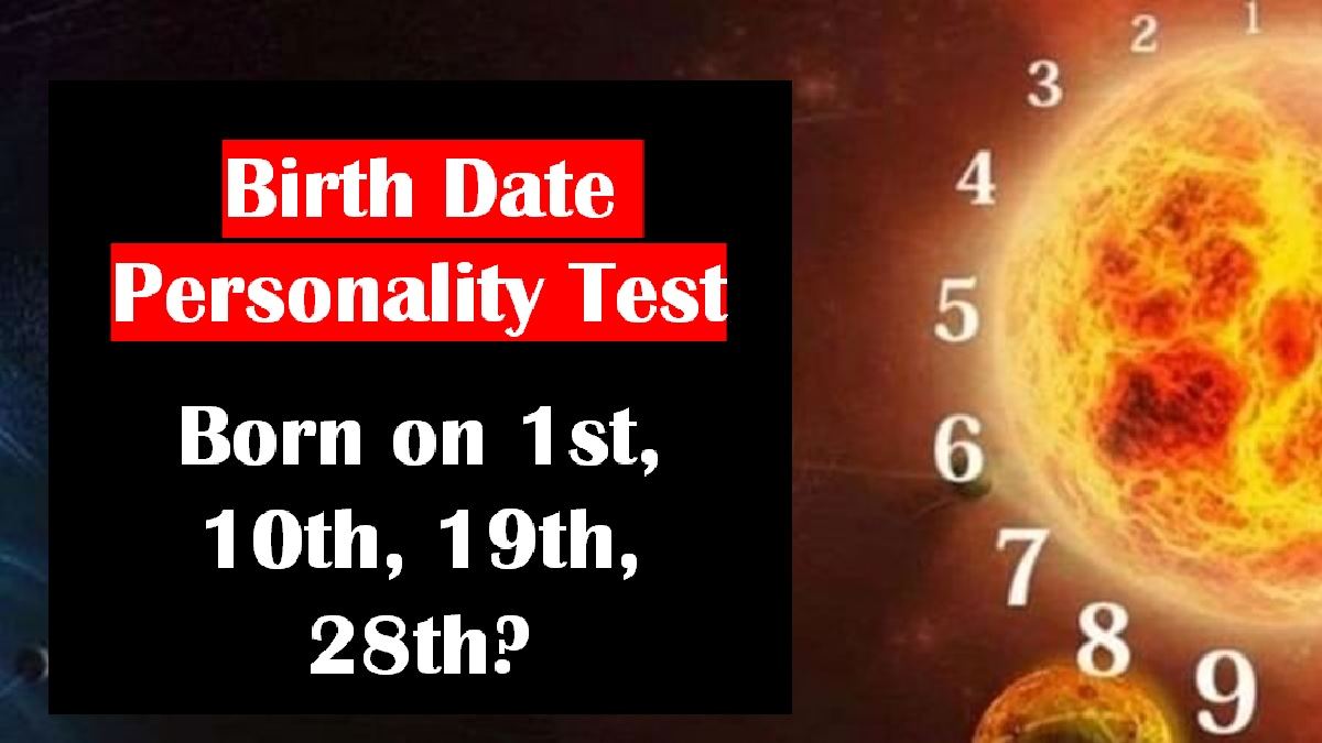 Personality Test: Born on 1st, 10th, 19th, 28th? Know Your Dominant Personality Traits and Suitable Careers