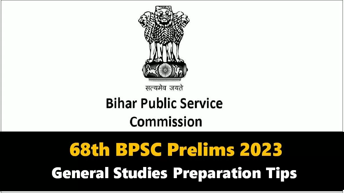 68th BPSC Prelims 2023: Best Preparation Tips to Score 100+ Marks in General Studies 