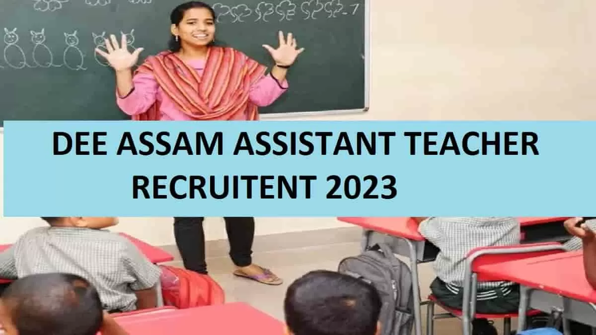 DEE Assam Asistant Teacher Recruitment 2023