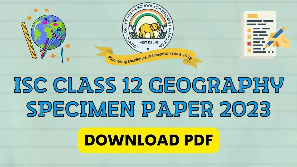 Download Geography Specimen Paper for Class 12 ISC Board Exam