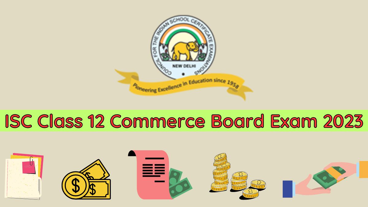 ISC Class 12 Commerce Board Exams 2023: Check Important Study Resources, Exam Guidelines, Last Minute Revision Tips and Important Details Here