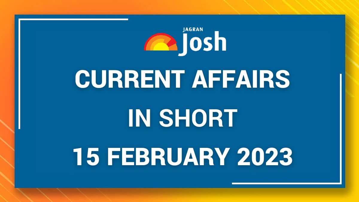 Current Affairs in Short 15 February