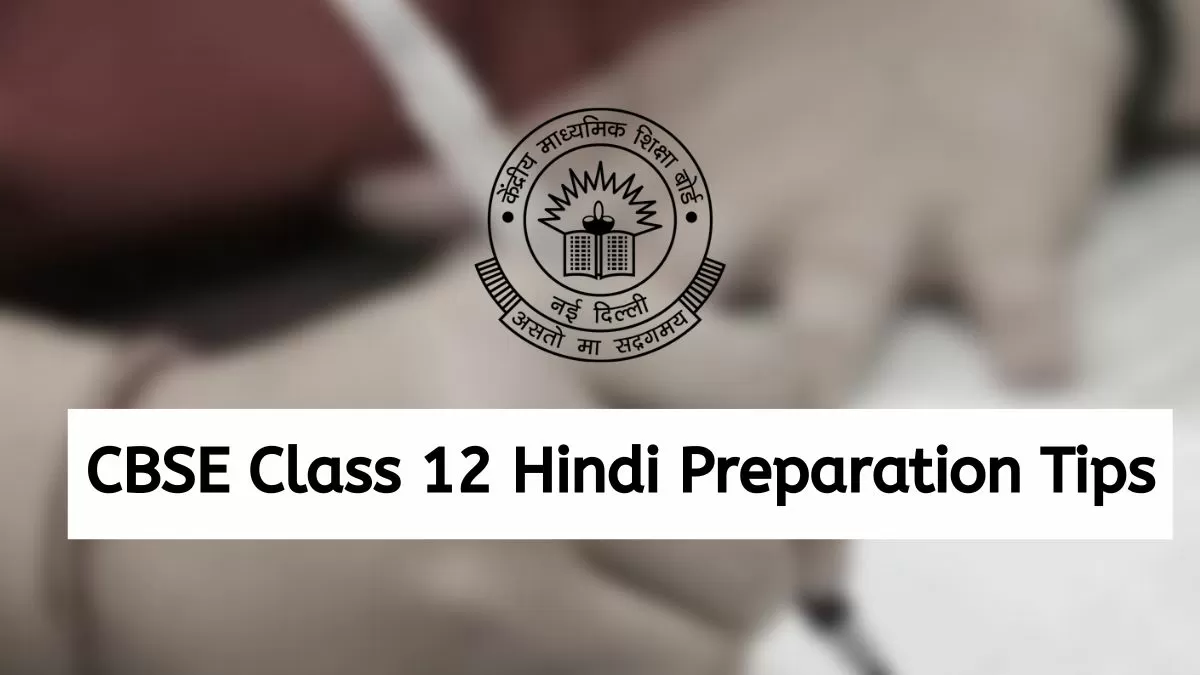 CBSE Class 12 Hindi Preparation Tips 2023: Score 90+ With Tips By ...