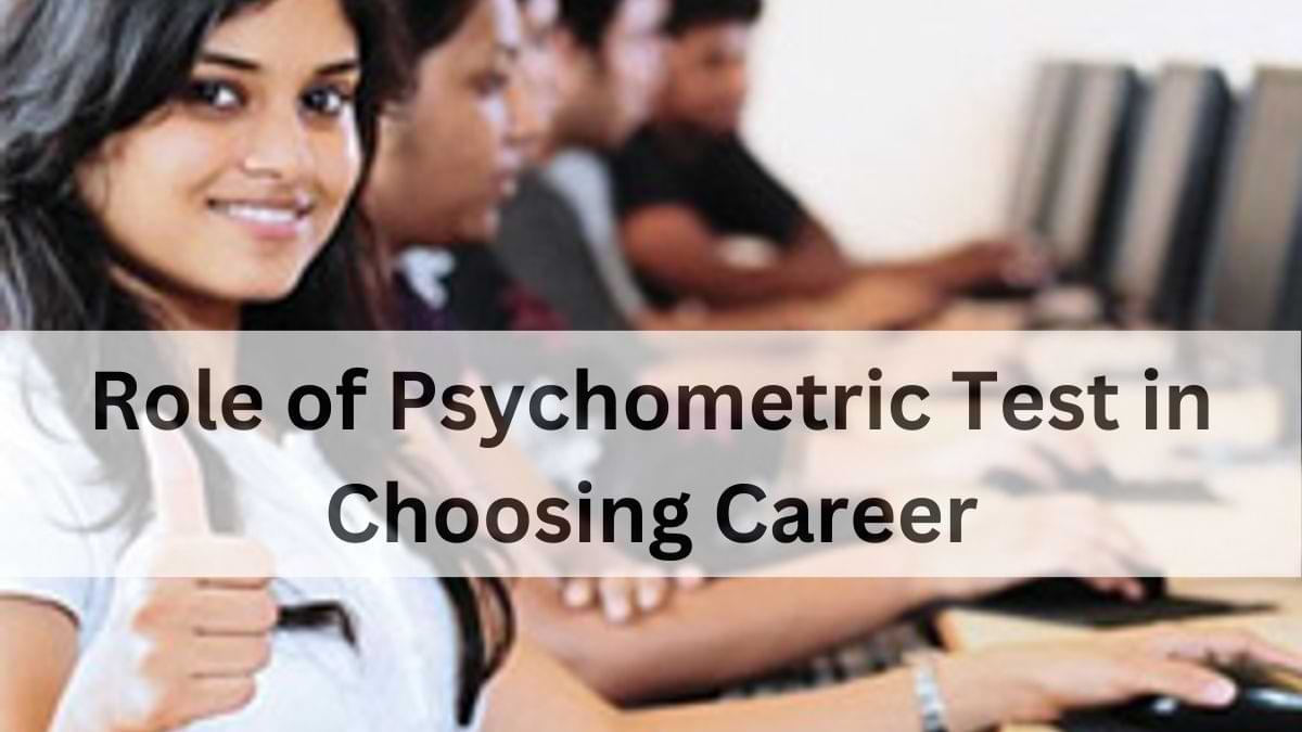 Know The Role of Psychometric Test in Choosing Career