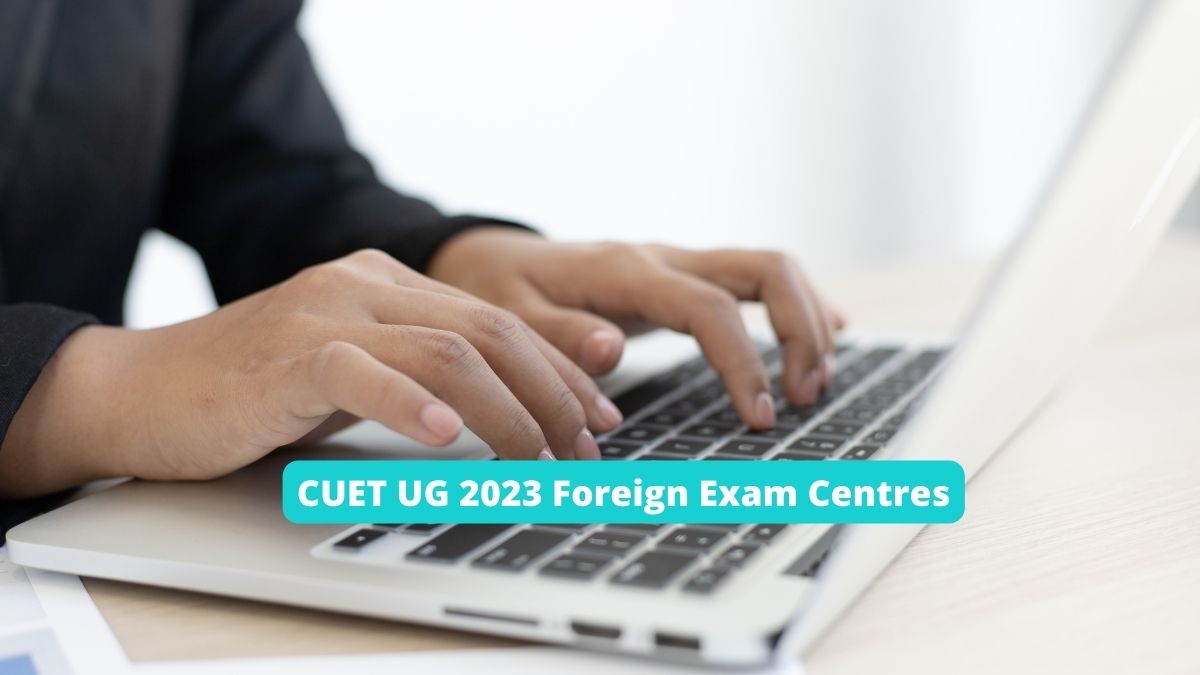 CUET UG 2023 To Be Conducted in 24 Foreign Countries