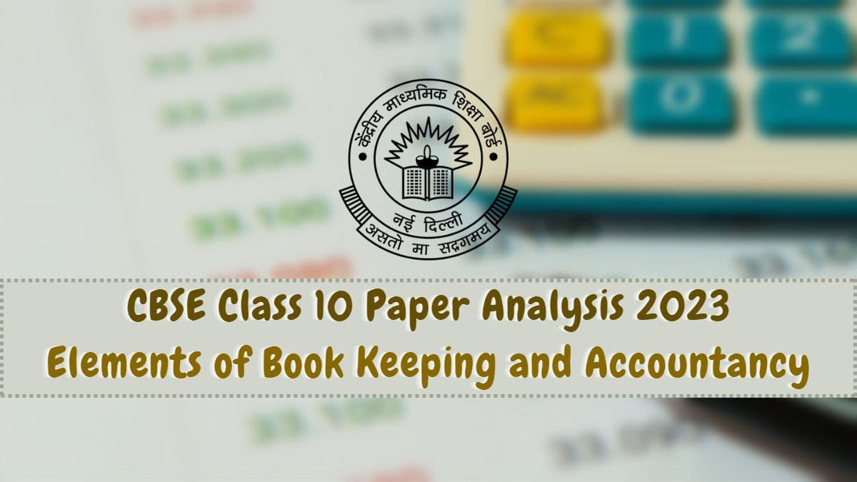 Detailed CBSE Class 10 Elements of Book Keeping and Accountancy Exam Analysis and Paper Review 2023