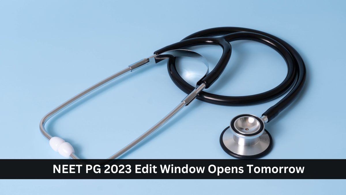 NEET PG 2023 Final Edit Window Opens Tomorrow