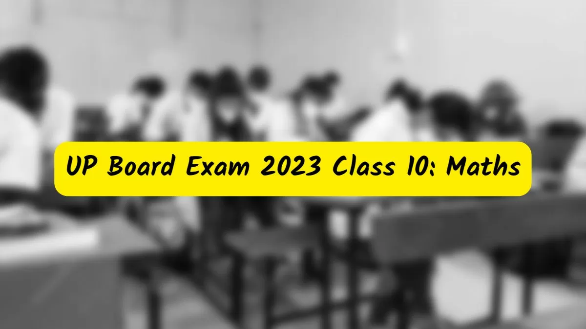 UP Board Class 10 Maths Preparation Tips and Strategy