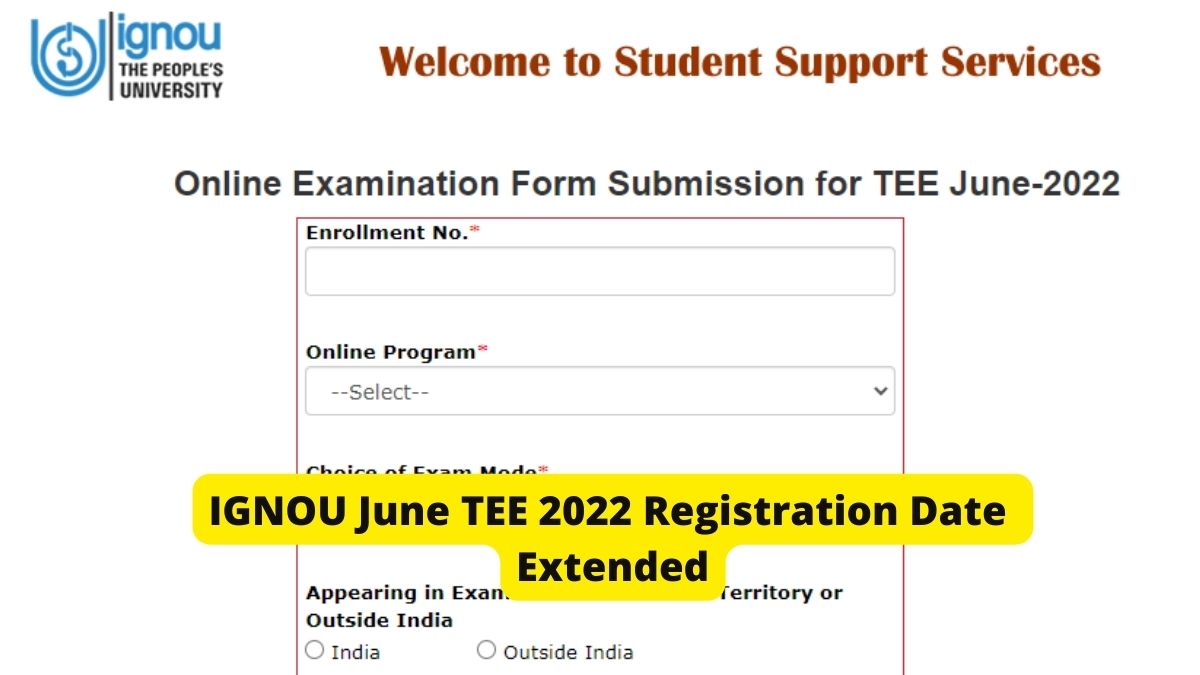 IGNOU June TEE 2022 Registration Date Extended