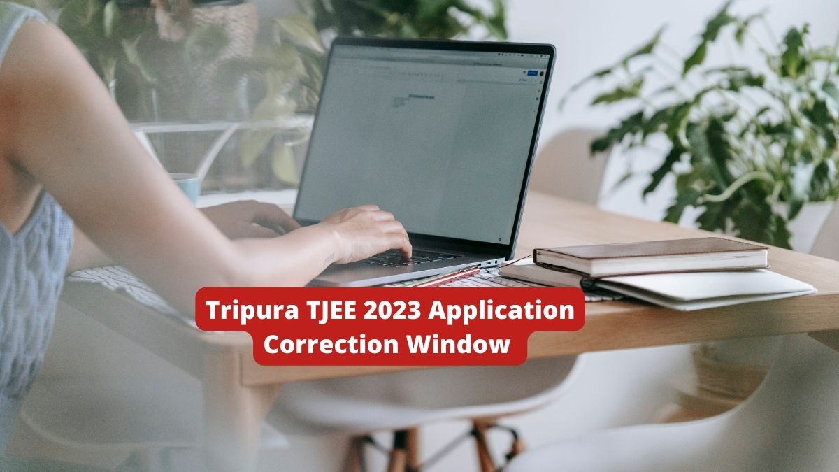 Tripura TJEE 2023 Application Correction Window Opens 
