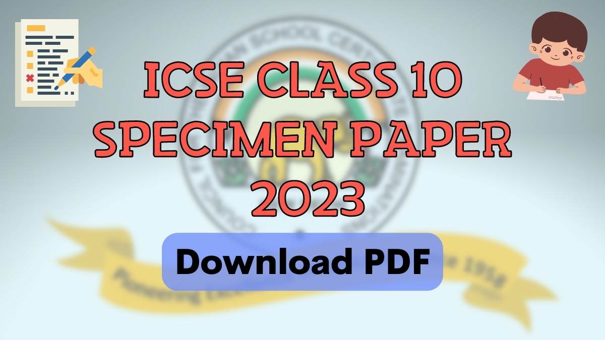 ICSE Specimen Paper 2023 CISCE Class 10 Sample Paper Download PDF