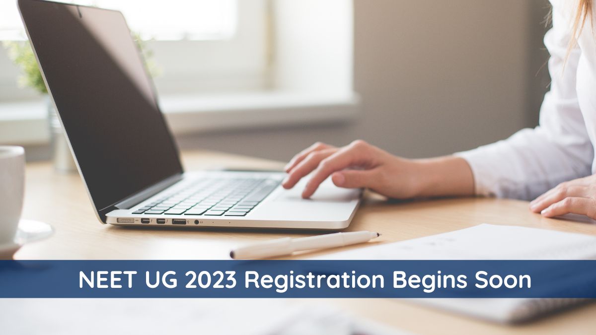 NEET UG 2023 Registration To Begin Soon