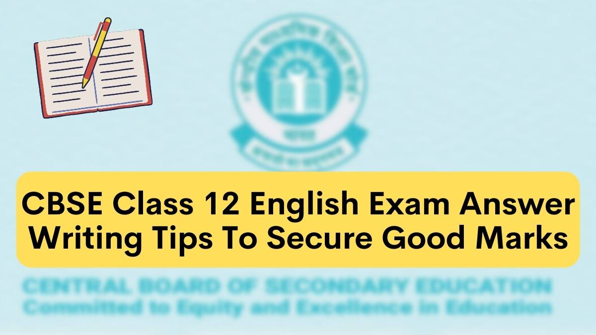 Cbse Class 12 English Answer Writing Tips Best Way To Secure Good Marks 0714