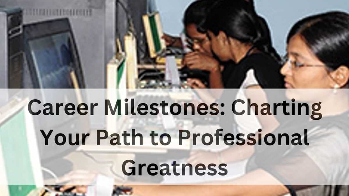 Know How to Set Career Milestones and Their Importance