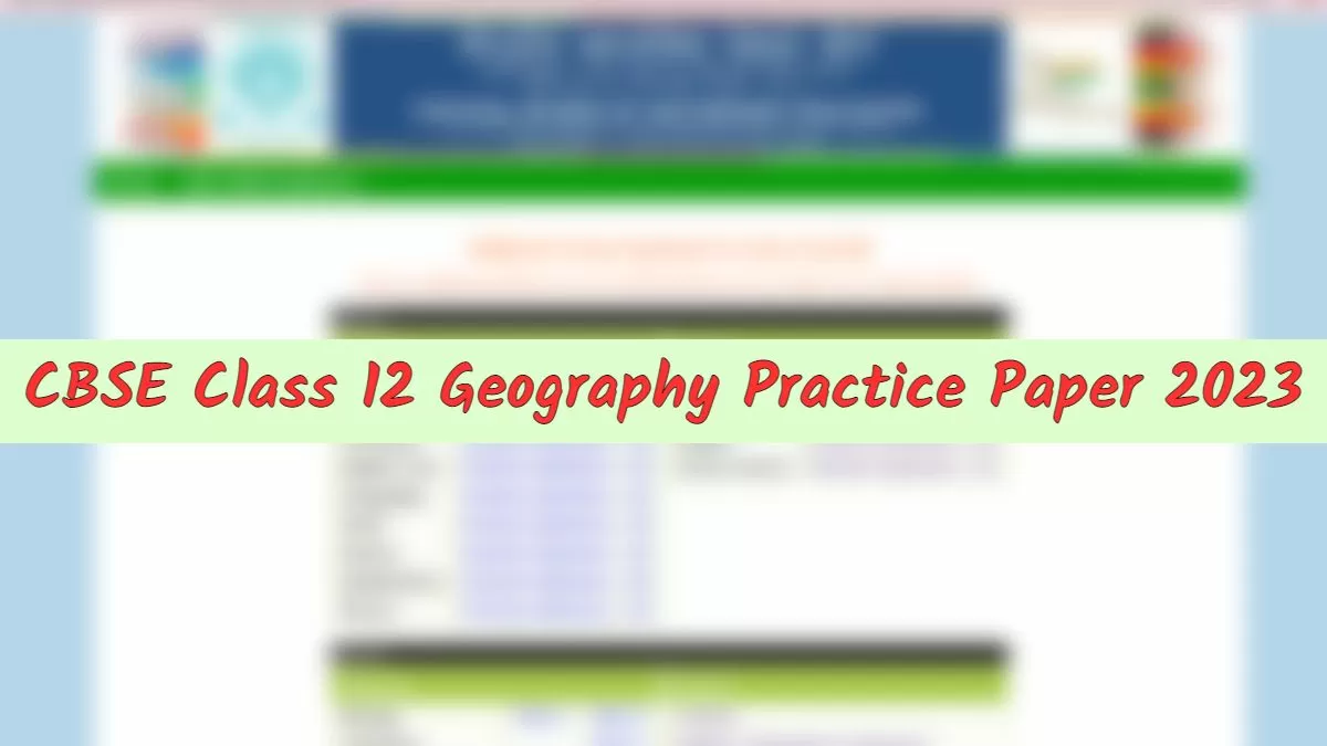 Download CBSE Class 12 Geography Practice Paper 2023 PDF Here