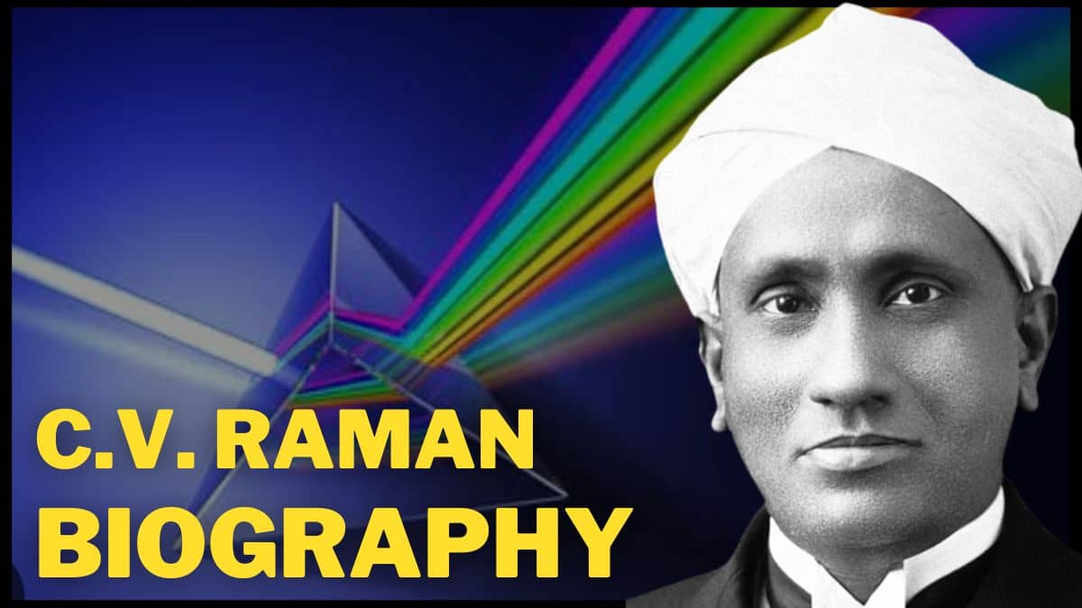 C.V. Raman Biography: Early Life,Family, Education, Career, Awards and Achievements 
