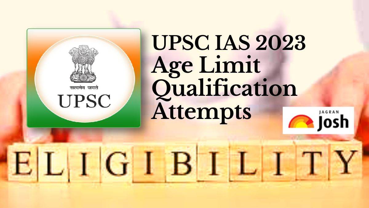 UPSC IAS Age Limit 2023: Check Eligibility, Educational Qualification, Number of Attempts