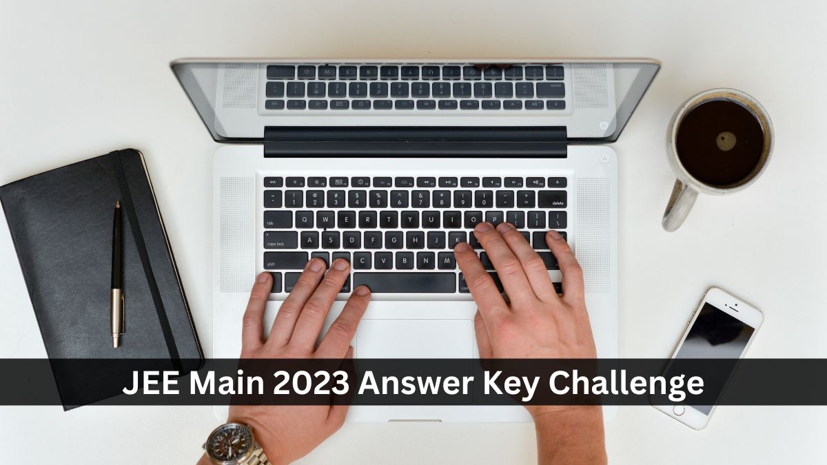 JEE Main 2023 Answer Key Objection Window Closes Tomorrow
