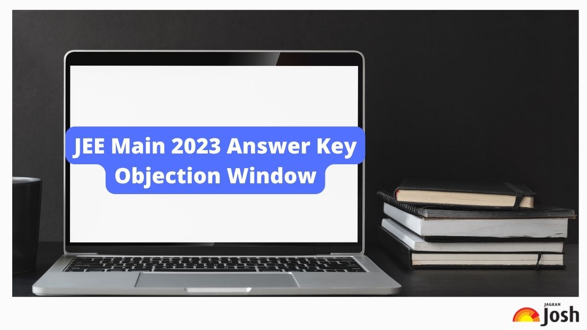 JEE Main Answer Key Objection Window For Session 1 