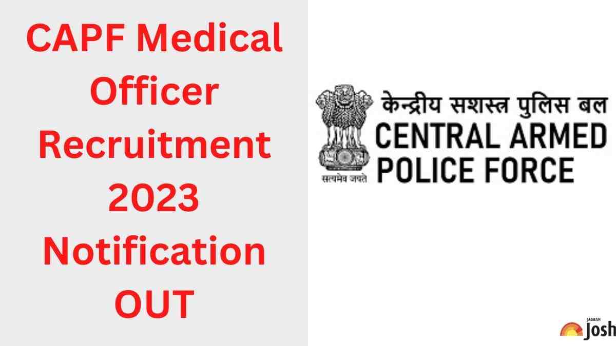 CAPF Recruitment 2023 Notification OUT for Medical Officer Posts, Apply Online Check Vacancy, Eligibility, Age Limit Here