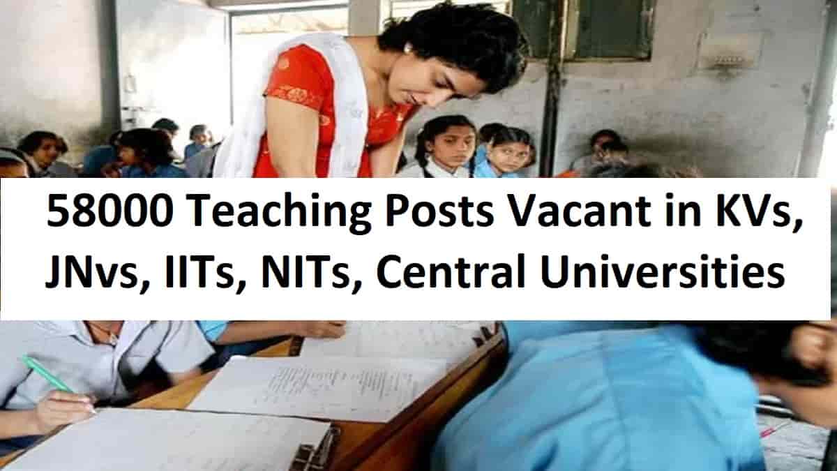 58000 teaching posts vacant in KVs, JNvs, IITs, NITs, Central