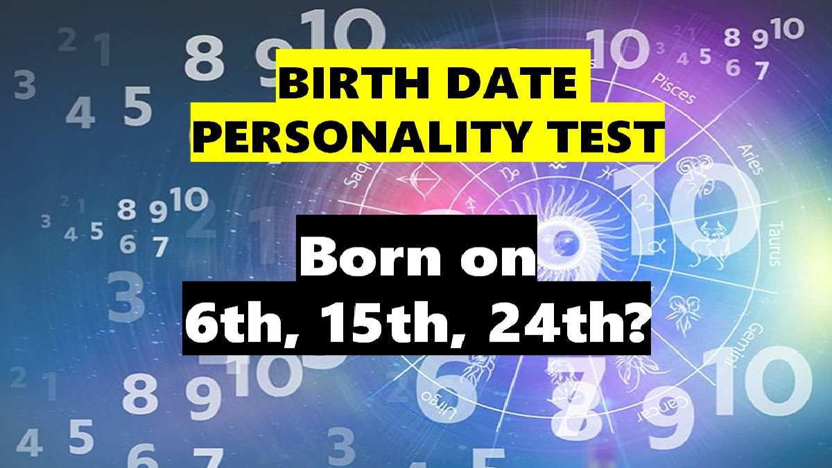 Birth Number Personality Test: Born on 6th, 15th, 24th