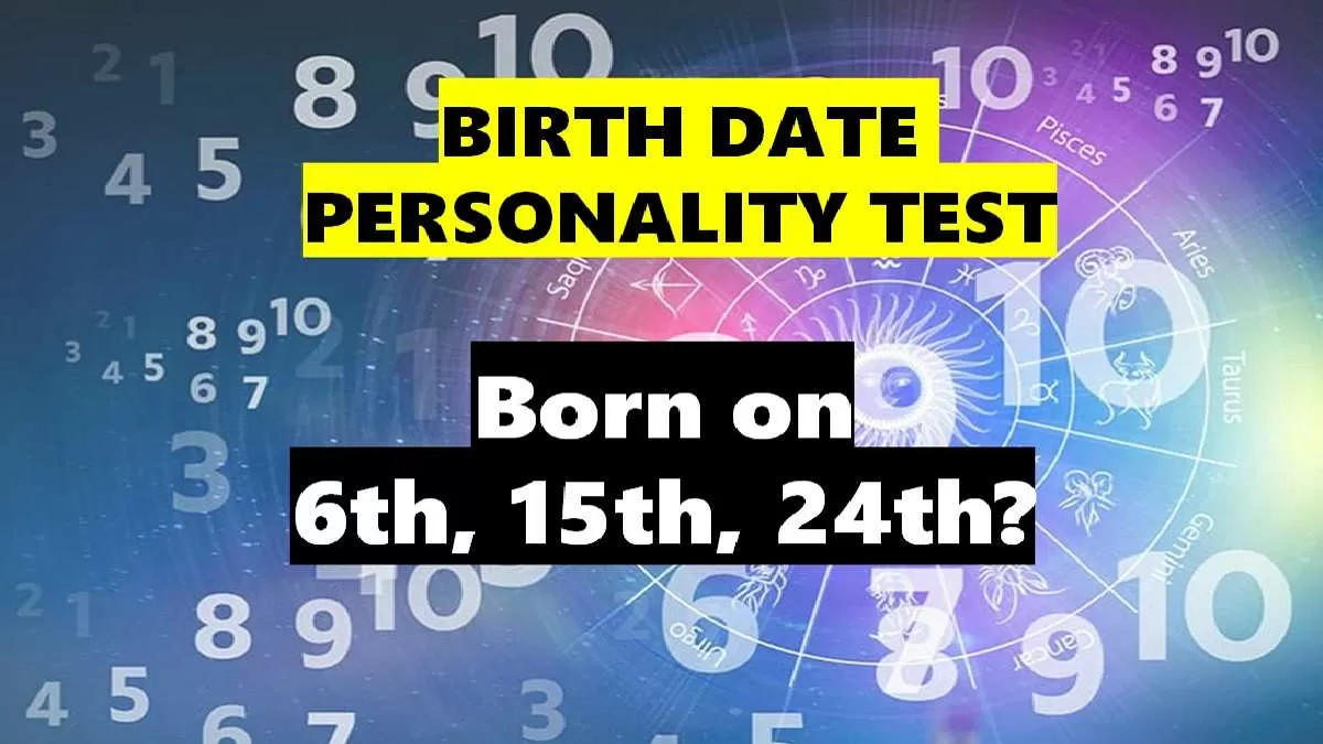 Personality Test Born on 6th 15th 24th Know Hidden Personality