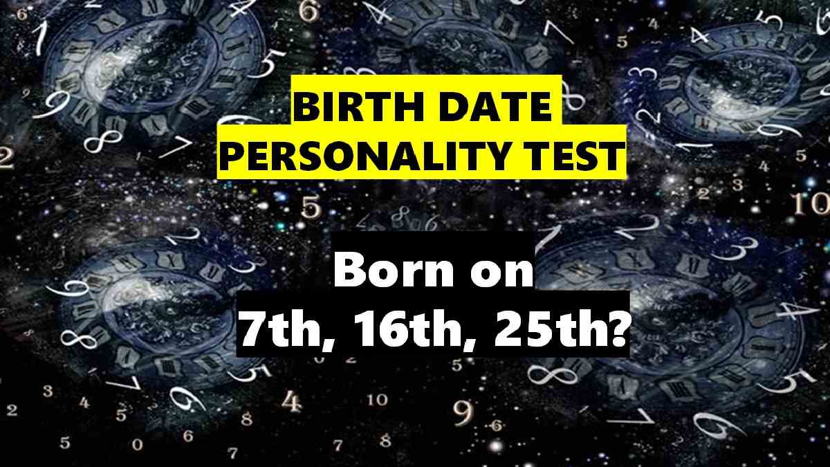 Personality Traits of People Born on 7th, 16th, 25th of Any Month
