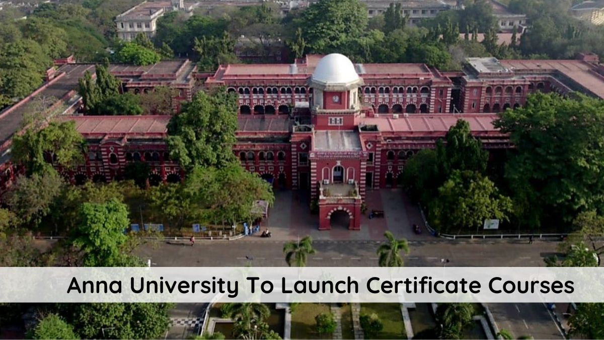 Anna University To Introduce Certificate Courses