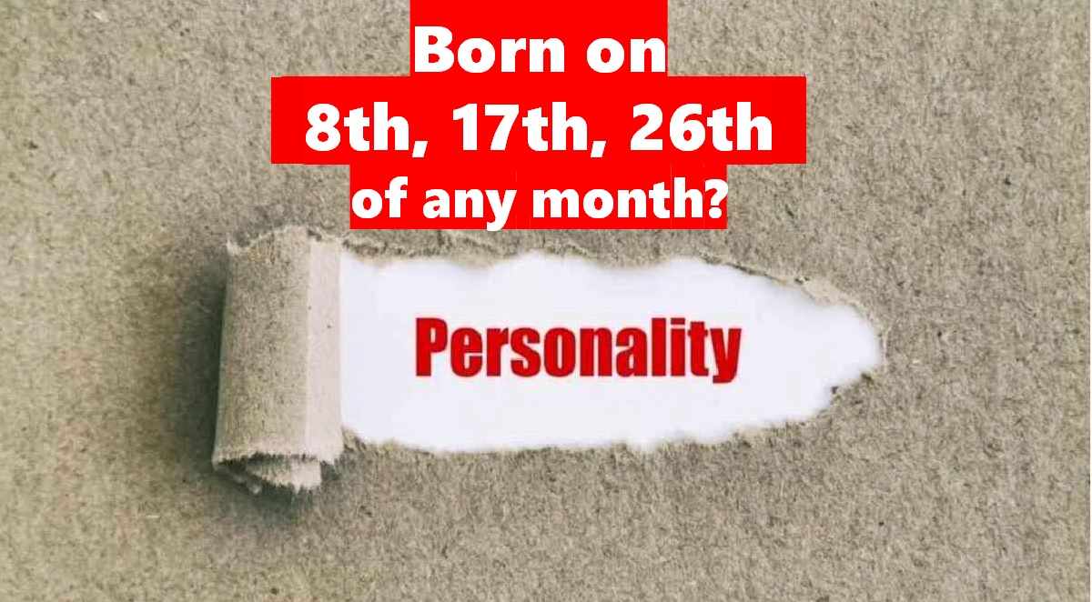 Personality Traits of People Born on 8th, 17th, or 26th of any month